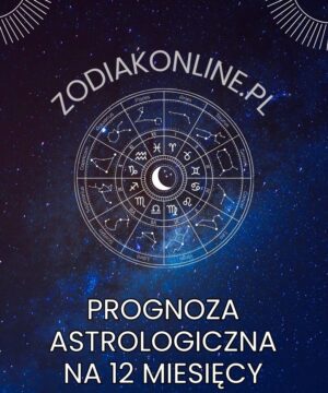 Prognoza Astrologiczna na 12 Miesięcy Prognoza Astrologiczna na 12 miesięcy