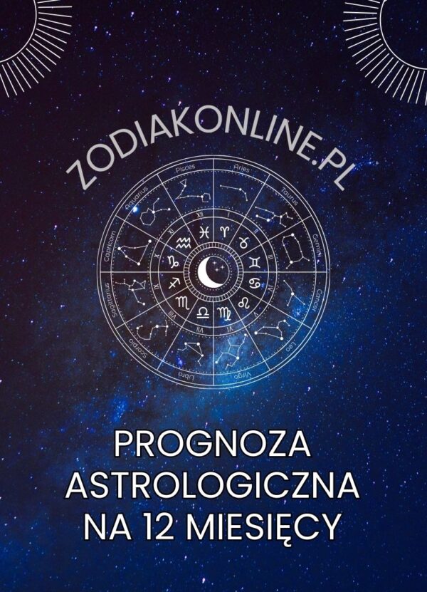Prognoza Astrologiczna na 12 Miesięcy Prognoza Astrologiczna na 12 miesięcy
